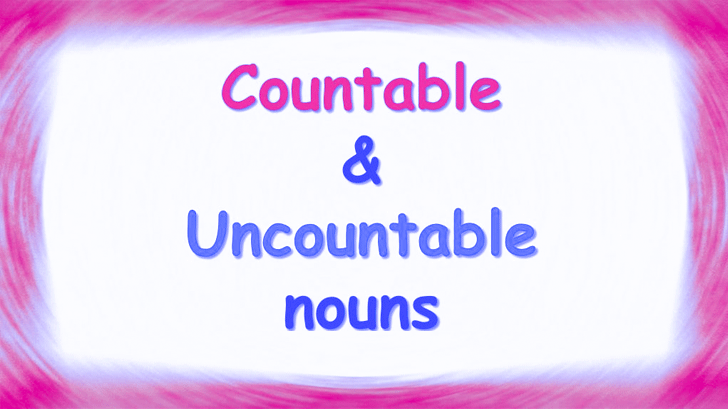 countable and uncountable nouns 
