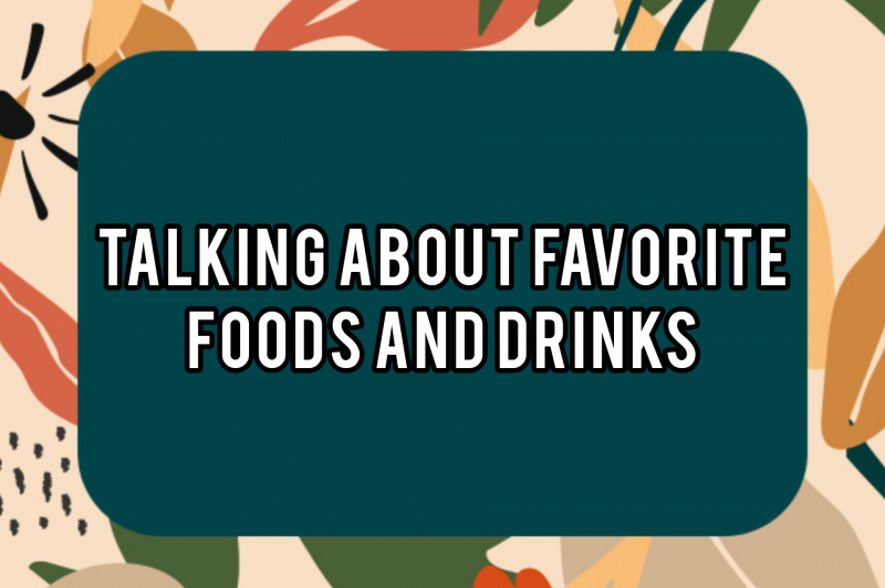 talking about favorite foods and drinks